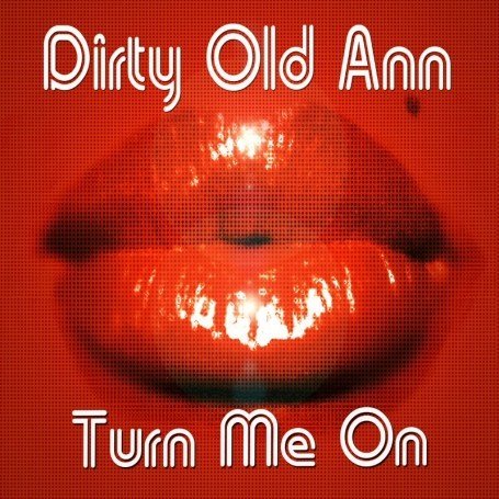 Dirty Old Ann - Turn Me on [12