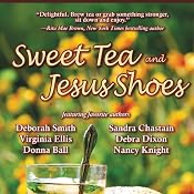 Sweet Tea and Jesus Shoes | [Sandra Chastain, Deborah Smith, Donna Ball, Virginia Ellis, Debra Dixon, Nancy Knight]