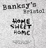 Banksy's Bristol: Home Sweet Home