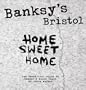 Banksy's Bristol: Home Sweet Home: The Unofficial Guide