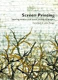 Screen Printing: Layering Textiles with Colour, Texture and Imagery