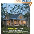 Prefabulous + Sustainable: Building and Customizing an Affordable, Energy-Efficient Home'