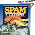 SPAM: A Biography: The Amazing True Story of America's "Miracle Meat!"