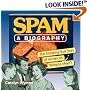 SPAM: A Biography: The Amazing True Story of America's "Miracle Meat!"