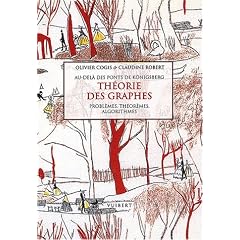 Th�orie des graphes : Au-del� des ponts de K�nigsberg, Probl�mes, th�or�mes, algorithmes