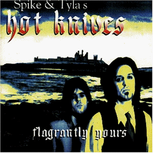 Spike & Tylas Hot Knives - Flagrantly Yours - Zortam Music