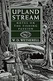 Upland Stream: Notes on the Fishing Passion