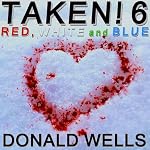 Taken! 6: The Taken! Series of Short Stories | Donald Wells