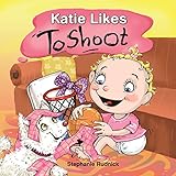 Katie Likes To Shoot (Little Ballers Of The World Book 2)