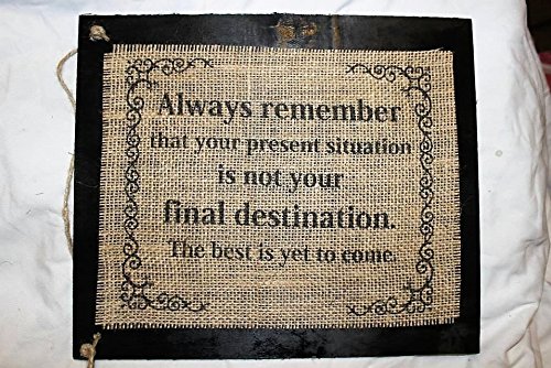 Burlap Country Rustic Chic Wedding Sign Western Home Décor Sign : Always Remember that your present situation is not your final destination The best is yet to come
