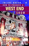 How To Produce A West End Show