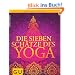 Die sieben Sch�tze des Yoga (Einzeltitel Gesundheit/Fitness/Alternativheilkunde)