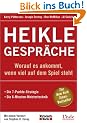 Heikle Gespr�che: Worauf es ankommt, wenn viel auf dem Spiel steht. Die 7-Punkte-Strategie. Die 6-Minuten-Meistertechnik