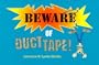 Beware of Duct Tape