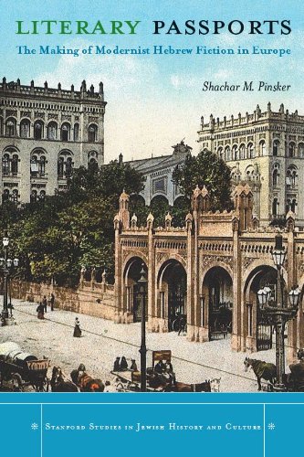 Literary Passports: The Making of Modernist Hebrew Fiction in Europe (Stanford Studies in Jewish History and C)