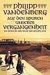 Auf den Spuren unserer Vergangenheit: Die gr��ten Abenteuer der Arch�ologie: Die gr�ssten Abenteuer der Arch�ologie