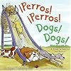 Perros! Perros!/Dogs! Dogs!: A Story in English and Spanish