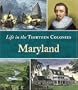 Maryland (Life in the Thirteen Colonies)