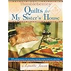 Thimbleberries Quilts for My Sister's House: 22 Quilting Projects for Decorating With Flea... by Lynette Jensen