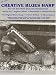 Creative Blues Harp: For All Ten Hole Diatonic Harmonicas