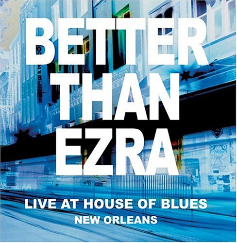 BETTER THAN EZRA - At House Of Blues New Orleans - Zortam Music