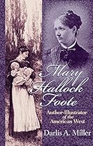 Mary Hallock Foote: Author-Illustrator of the American West (The Oklahoma Western Biographies) Mary Hallock Foote: Author-Illustrator of the American West (The Oklahoma Western Biographies)