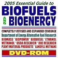 2005 Essential Guide to Biofuels and Bioenergy, Completely Revised and Expanded Coverage: Department of Energy Alternative and Renewable Fuel Research, ... Department Biofuel Research (DVD-ROM)