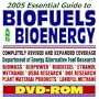 2005 Essential Guide to Biofuels and Bioenergy, Completely Revised and Expanded Coverage: Department of Energy Alternative and Renewable Fuel ... Department Biofuel Research (DVD-ROM)