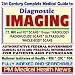 21st Century Complete Medical Guide to Diagnostic Imaging, including Computed Tomography (CT or CAT), Magnetic Resonance Imaging (MRI), and Positron Emission ... for Patients and Physicians (CD-ROM) by PM Medical Health News