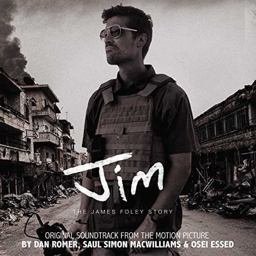 Jim: The James Foley Story (Original Motion Picture Soundtrack) Saul Simon MacWilliams & Osei Essed Dan Romer