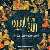 Equal of the Sun: A Novel | [Anita Amirrezvani]