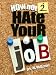How Not 2 Hate Your Job