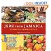 Jerk from Jamaica: Barbecue, Sides, and Spice, Caribbean Style