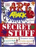 "Art Attack" Secret Stuff: Great Ways to Hide Your Treasures and Keep Out Intruders ("Art Attack")