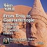 The Modern Scholar: From Troy to Constantinople: The Cities and Societies of Ancient Turkey