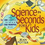 [Science in Seconds for Kids: Over 100 Experiments You Can Do in Ten Minutes or Less] (By: Jean Potter) [published: March, 1995]