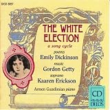 et al Gordon Getty (Composer) - White Election (Poems of Emily Dickinson)