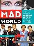 Download Mad World: An Oral History of New Wave Artists and Songs That
Defined the 1980s