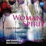 Woman Spirit: Songs by Libby Larsen - Margaret Songs; My Antonia; Sonnets from the Portuguese; Try Me, Good King
