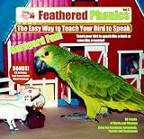 Feathered Phonics The Easy Way To Teach Your Bird To Speak Volume 3: Barnyard Fun! 96 Sound Effects and Words