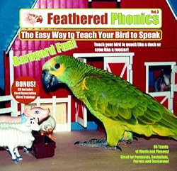 Feathered Phonics The Easy Way To Teach Your Bird To Speak Volume 3: Barnyard Fun! 96 Sound Effects and Words