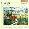Alwyn: Symphony No. 3 / Violin Concerto