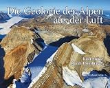 Geologischer Luftbild-Atlas der Alpen - Kurt St&uuml;we, Ruedi Homberger