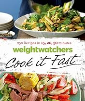 Weight Watchers Cook it Fast: 250 Recipes in 15, 20, 30 Minutes Weight Watchers Cook it Fast: 250 Recipes in 15, 20, 30 Minutes