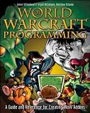 Buy : World of Warcraft Programming: A Guide and Reference for Creating WoW Addons