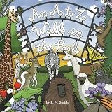 An A to Z Walk in the Park (Animal Alphabet Book)