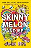 Skinny Melon and me