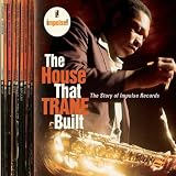 The House That Trane Built: The Story Of Impulse Records