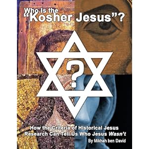 Who is the "Kosher Jesus"? How the Criteria of Historical Jesus Research Can Tell Us Who Jesus Wasn't
