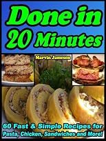 Done in 20 Minutes: 60 Fast Recipes for Pasta, Chicken, Sandwiches and More (Quick & Simple Cooking)